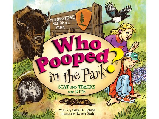 Who Pooped in the Park? Yellowstone National Park: Scat and Tracks for Kids