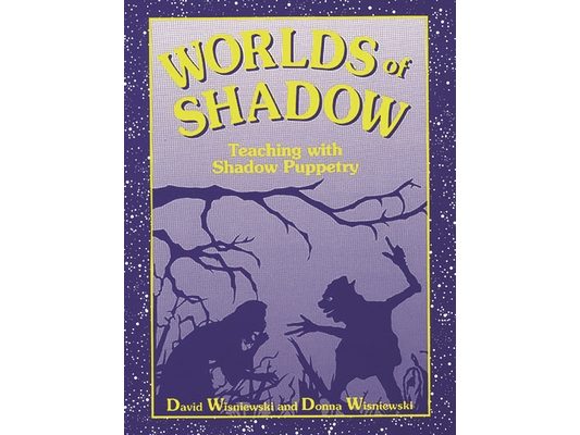 Worlds of Shadow: Teaching with Shadow Puppetry