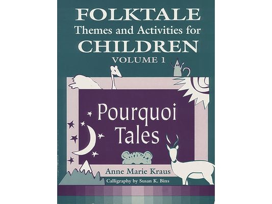Folktale Themes and Activities for Children, Volume 1: Pourquoi Tales