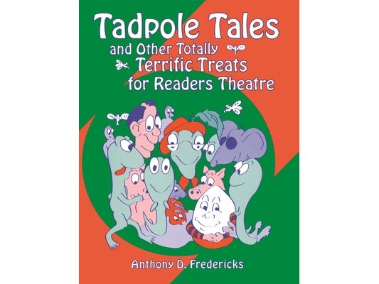 Tadpole Tales and Other Totally Terrific Treats for Readers Theatre