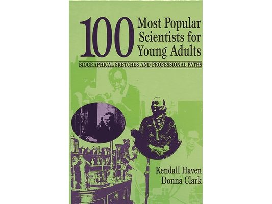 100 Most Popular Scientists for Young Adults: Biographical Sketches and Professional Paths