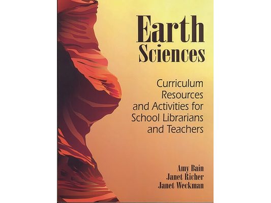Earth Sciences: Curriculum Resources and Activities for School Librarians and Teachers