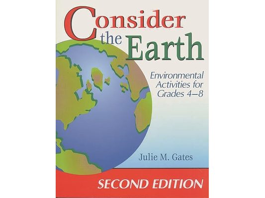 Consider the Earth: Environmental Activities for Grades 48