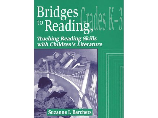 Bridges to Reading, K-3: Teaching Reading Skills with Children's Literature