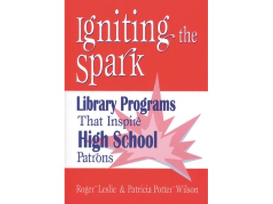 Igniting the Spark: Library Programs That Inspire High School Patrons