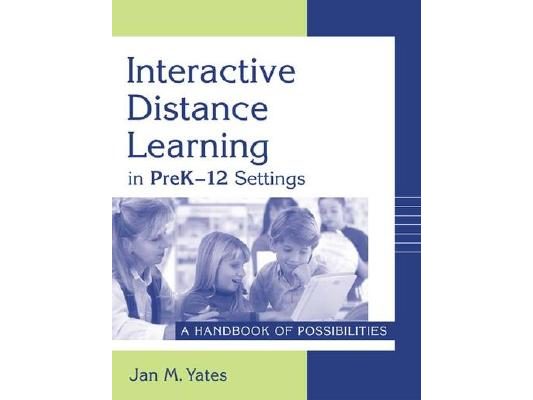 Interactive Distance Learning in PreK-12 Settings: A Handbook of Possibilities