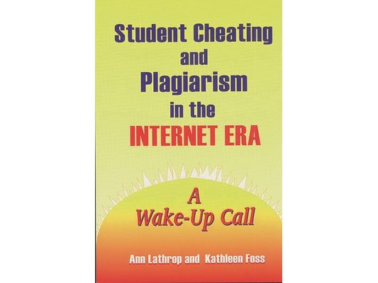 Student Cheating and Plagiarism in the Internet Era: A Wake-Up Call