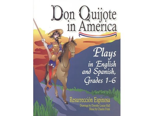 Don Quijote in America: Plays in English and Spanish, Grades 1-6