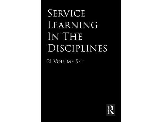 Service Learning in the Disciplines: 21 Volume Set