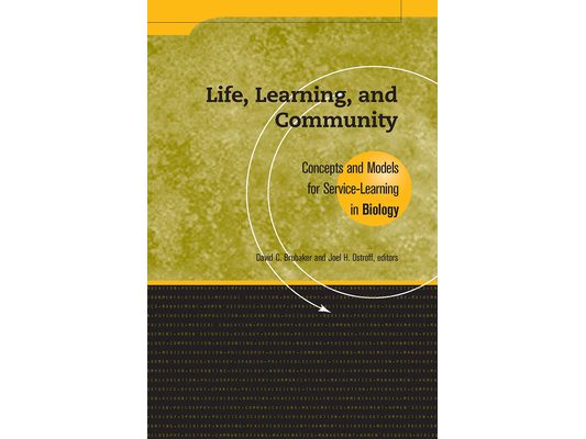 Life, Learning, and Community: Concepts and Models for Service Learning in Biology