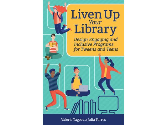 Liven Up Your Library: Design Engaging and Inclusive Programs for Tweens and Teens9781564849090