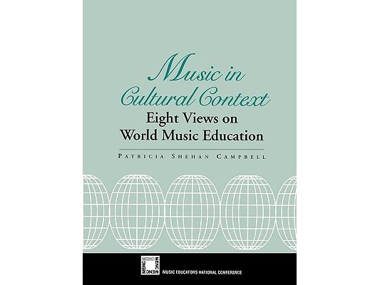 Music in Cultural Context: Eight Views on World Music Education