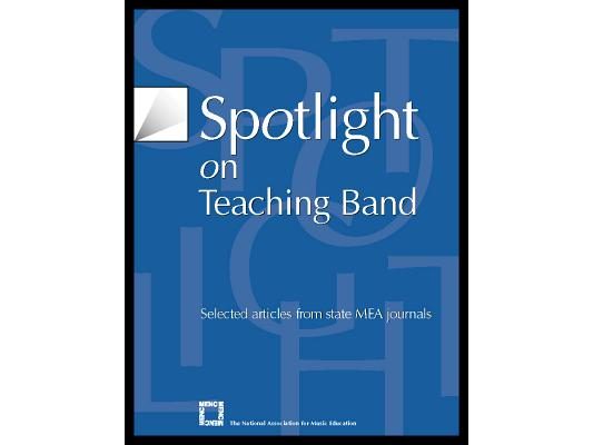 Spotlight on Teaching Band: Selected Articles from State MEA Journals