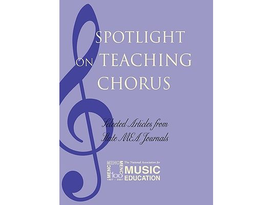 Spotlight on Teaching Chorus: Selected Articles from State Mea Journals