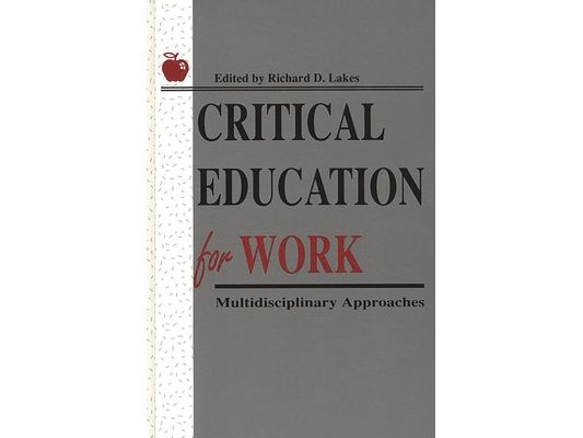 Critical Education for Work: Multidisciplinary Approaches