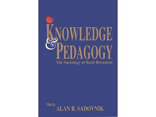 Knowledge and Pedagogy: The Sociology of Basil Bernstein