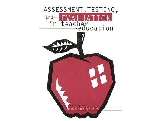 Assessment, Testing and Evaluation in Teacher Education