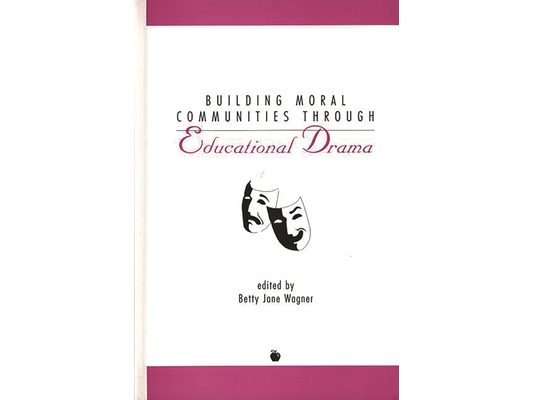 Building Moral Communities Through Educational Drama