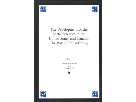 Development of the Social Sciences in the United States and Canada: The Role of Philanthropy