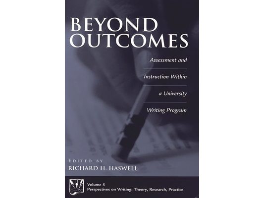 Beyond Outcomes: Assessment and Instruction Within a University Writing Program