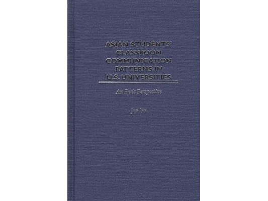 Asian Students' Classroom Communication Patterns in U.S. Universities: An Emic Perspective