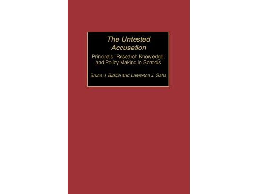 The Untested Accusation: Principals, Research Knowledge, and Policy Making in Schools