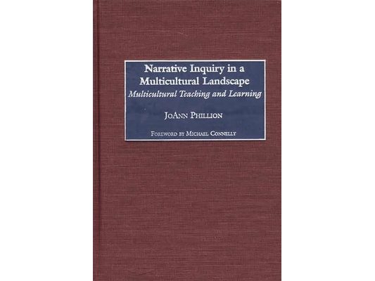 Narrative Inquiry in a Multicultural Landscape: Multicultural Teaching and Learning