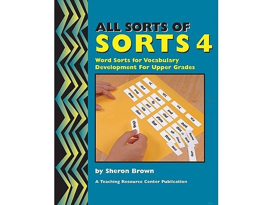 All Sorts Of Sorts 4: Word Sorts For Vocabulary Development For Upper Grades
