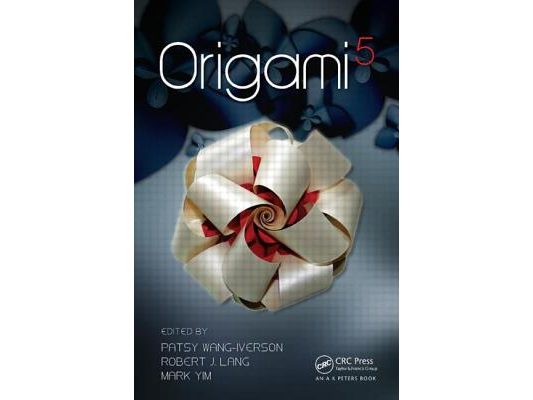 Origami 5: Fifth International Meeting of Origami Science, Mathematics, and Education