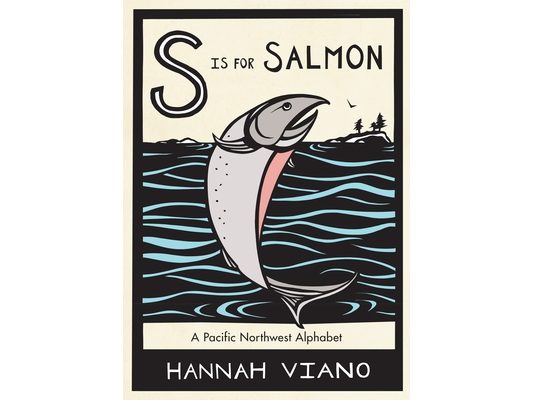 S Is for Salmon: A Pacific Northwest Alphabet Book