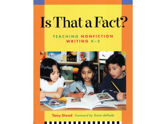 Is That a Fact?: Teaching Nonfiction Writing, K-3