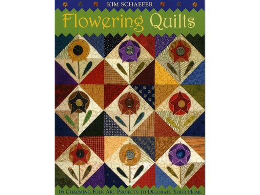 Flowering Quilts: 16 Charming Folk Art Projects to Decorate Your Home [With Patterns] [With Patterns]