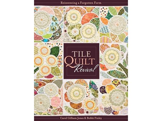 Tile Quilt Revival: Reinventing a Forgotten Form [With Pattern(s)]- Print-On-Demand Edition [With Pattern(s)]