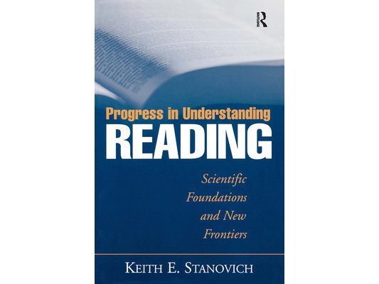 Progress in Understanding Reading: Scientific Foundations and New Frontiers
