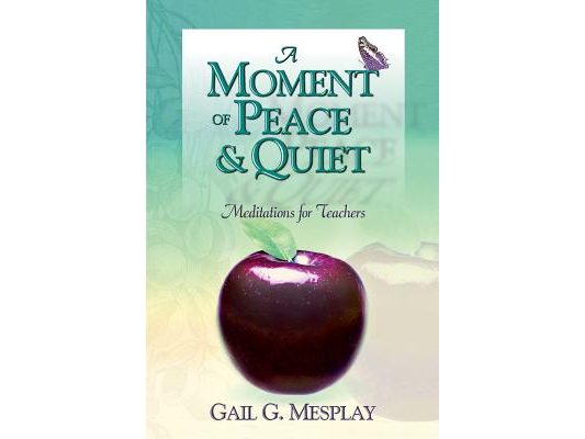 A Moment of Peace and Quiet: Meditations for Teachers