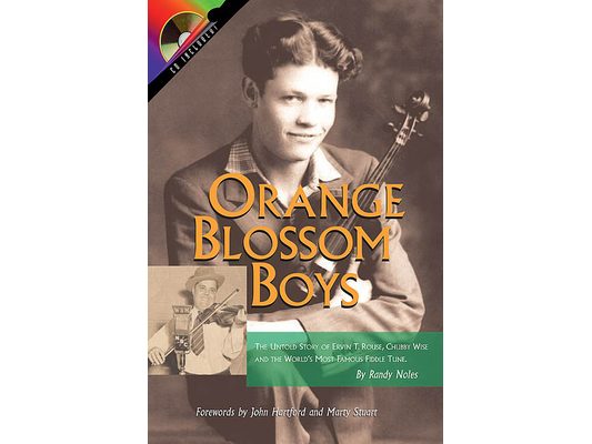 Orange Blossom Boys: The Untold Story of Ervin T. Rouse, Chubby Wise and the World's Most Famous Fiddle Tune [With CD]