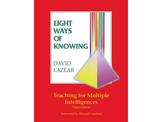 Eight Ways of Knowing: Teaching for Multiple Intelligences