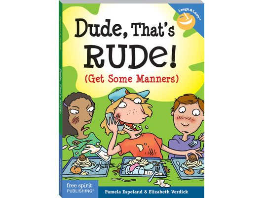 Dude, That's Rude!: (Get Some Manners)
