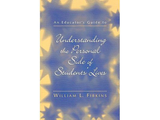 Educator's Guide to Understanding the Personal Side of Students' Lives