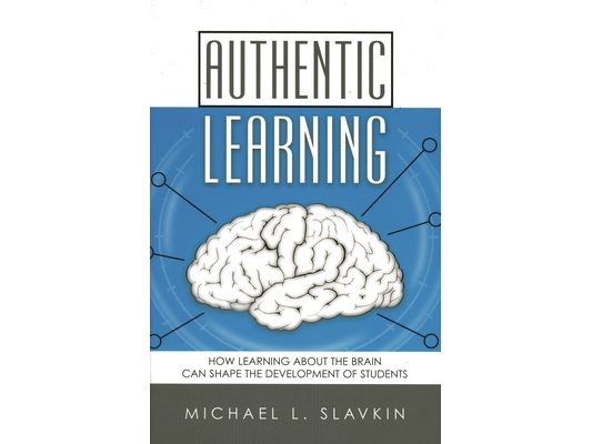 Authentic Learning: How Learning about the Brain Can Shape the Development of Students