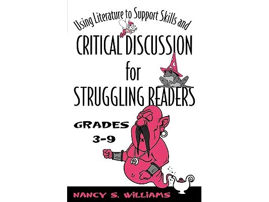 Using Literature to Support Skills and Critical Discussion for Struggling Readers: Grades 3-9