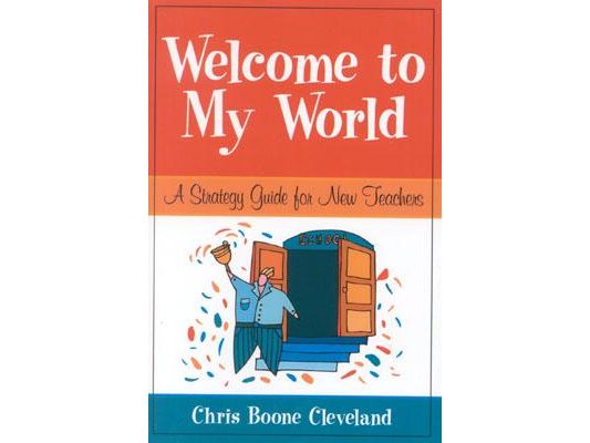 Welcome to My World: A Strategy Guide for New Teachers