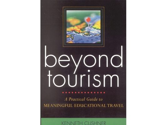 Beyond Tourism: A Practical Guide to Meaningful Educational Travel