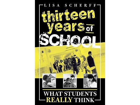 Thirteen Years of School: What Students Really Think