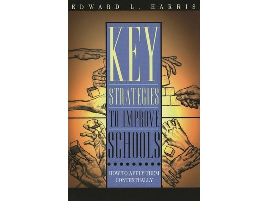 Key Strategies to Improve Schools: How to Apply Them Contextually