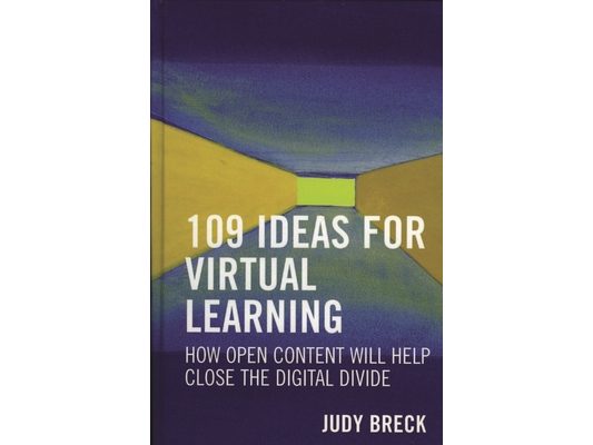 109 Ideas for Virtual Learning: How Open Content Will Help Close the Digital Divide