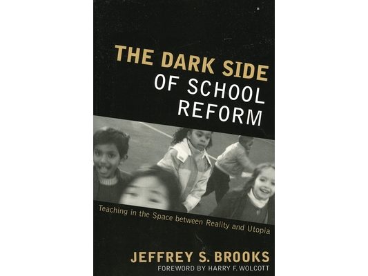 Dark Side of School Reform: Teaching in the Space between Reality and Utopia