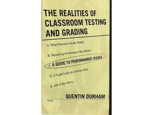 Realities of Classroom Testing and Grading: A Guide to Performance Issues