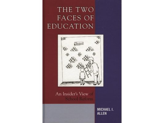 Two Faces of Education: An Insider's View of School Reform
