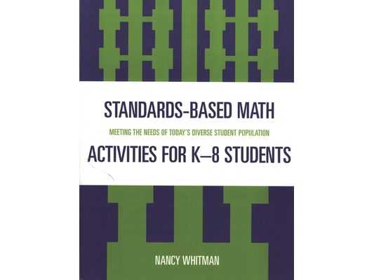 Standards-Based Math Activities for K-8 Students: Meeting the Needs of Today's Diverse Student Population